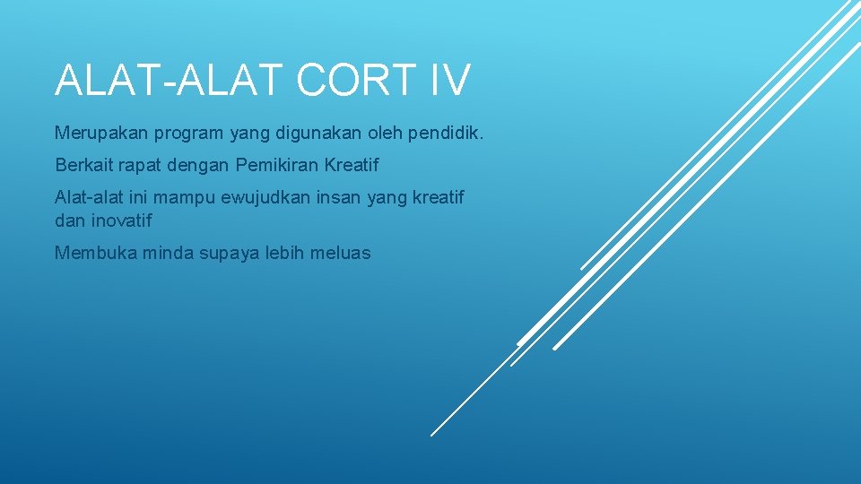 ALAT CORT IV Merupakan program yang digunakan oleh pendidik. Berkait rapat dengan Pemikiran Kreatif