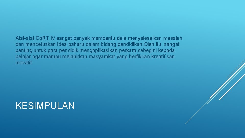 Alat alat Co. RT IV sangat banyak membantu dala menyelesaikan masalah dan mencetuskan idea