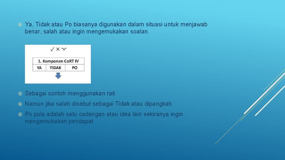  Ya, Tidak atau Po biasanya digunakan dalam situasi untuk menjawab benar, salah atau