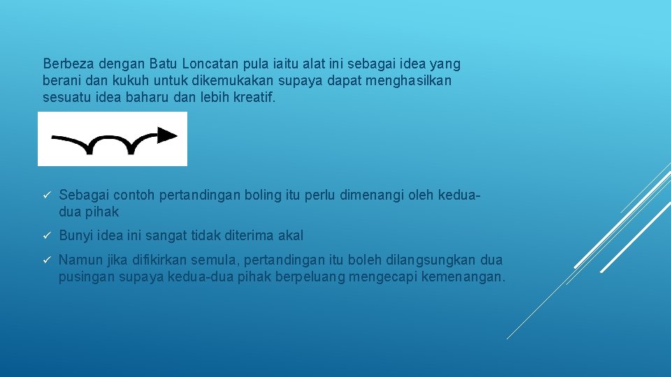 Berbeza dengan Batu Loncatan pula iaitu alat ini sebagai idea yang berani dan kukuh