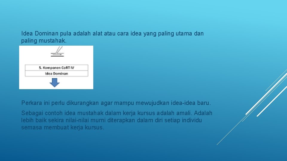 Idea Dominan pula adalah alat atau cara idea yang paling utama dan paling mustahak.