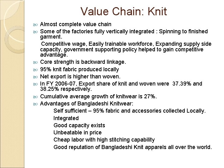 Value Chain: Knit Almost complete value chain Some of the factories fully vertically integrated