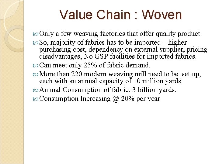 Value Chain : Woven Only a few weaving factories that offer quality product. So,