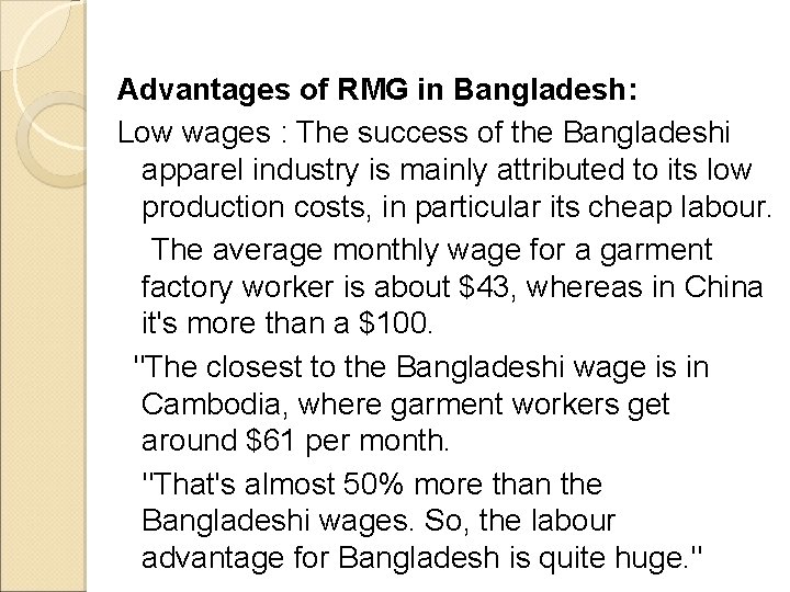 Advantages of RMG in Bangladesh: Low wages : The success of the Bangladeshi apparel