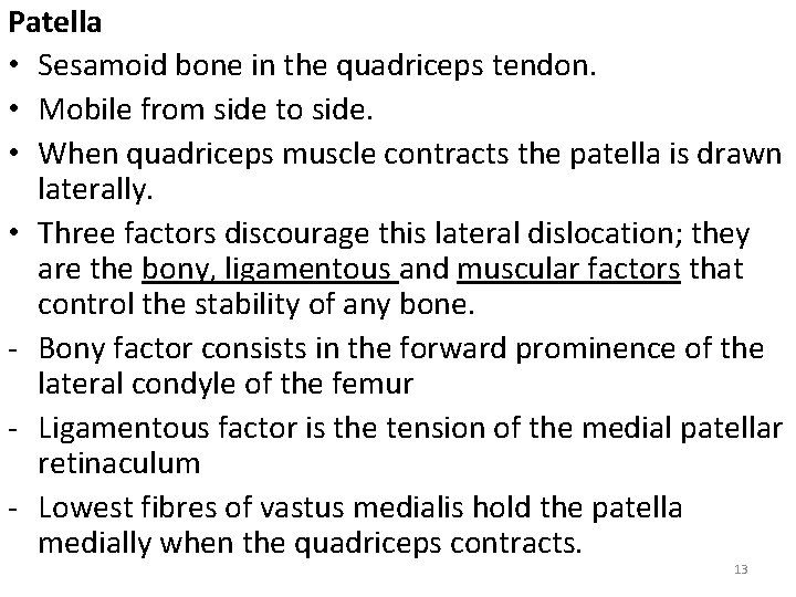 Patella • Sesamoid bone in the quadriceps tendon. • Mobile from side to side.