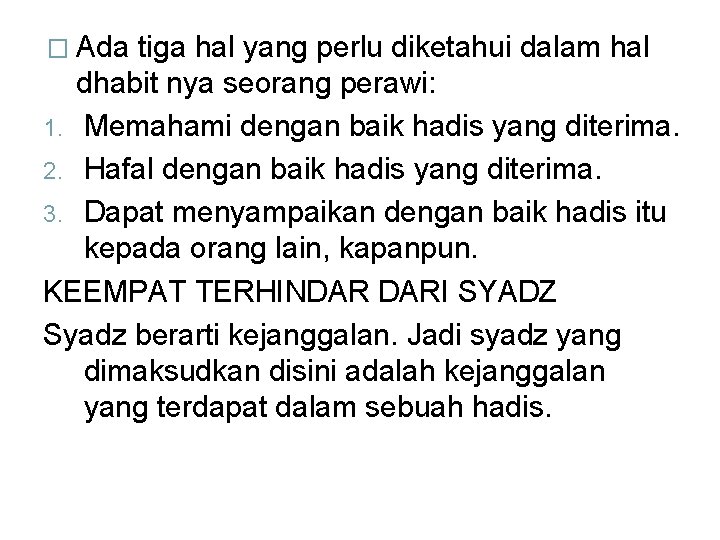 � Ada tiga hal yang perlu diketahui dalam hal dhabit nya seorang perawi: 1.