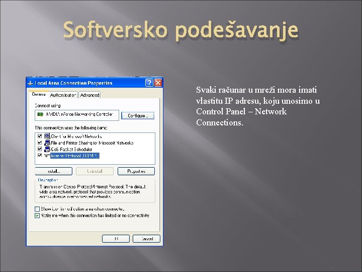 Softversko podešavanje Svaki računar u mreži mora imati vlastitu IP adresu, koju unosimo u