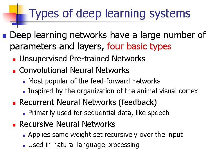 Types of deep learning systems Deep learning networks have a large number of parameters