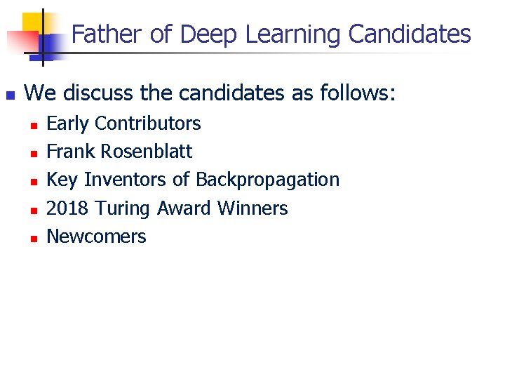 Father of Deep Learning Candidates We discuss the candidates as follows: Early Contributors Frank