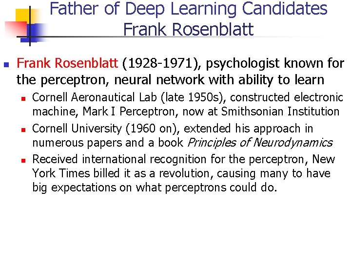 Father of Deep Learning Candidates Frank Rosenblatt (1928 -1971), psychologist known for the perceptron,