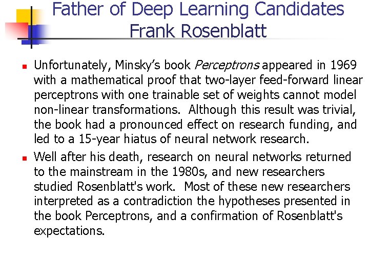 Father of Deep Learning Candidates Frank Rosenblatt Unfortunately, Minsky’s book Perceptrons appeared in 1969