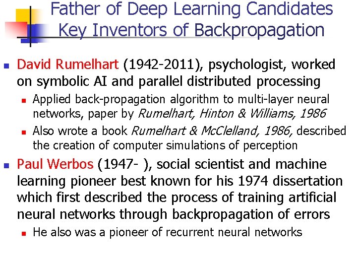 Father of Deep Learning Candidates Key Inventors of Backpropagation David Rumelhart (1942 -2011), psychologist,
