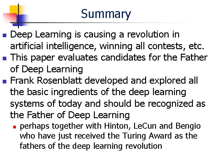 Summary Deep Learning is causing a revolution in artificial intelligence, winning all contests, etc.