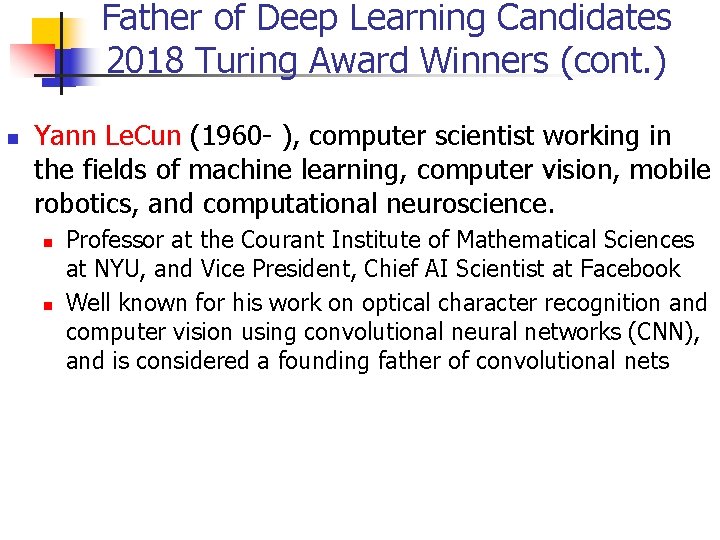 Father of Deep Learning Candidates 2018 Turing Award Winners (cont. ) Yann Le. Cun