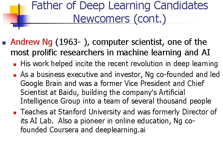 Father of Deep Learning Candidates Newcomers (cont. ) Andrew Ng (1963 - ), computer