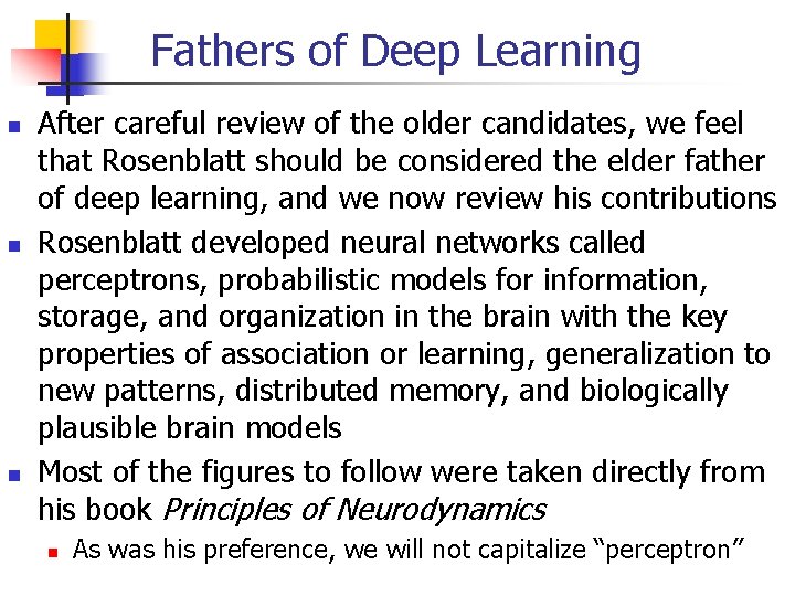 Fathers of Deep Learning After careful review of the older candidates, we feel that