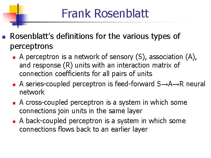 Frank Rosenblatt’s definitions for the various types of perceptrons A perceptron is a network