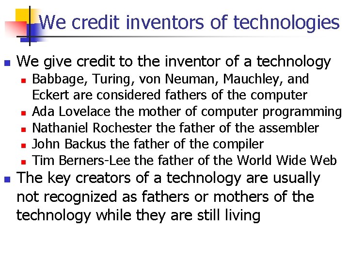 We credit inventors of technologies We give credit to the inventor of a technology