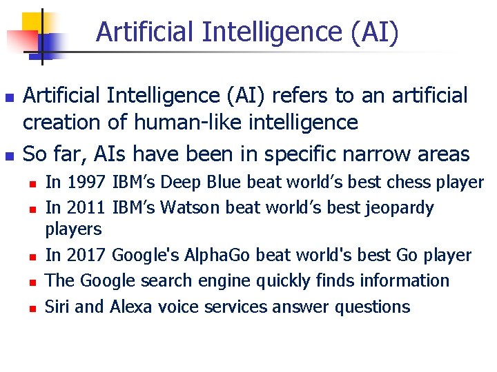 Artificial Intelligence (AI) refers to an artificial creation of human-like intelligence So far, AIs
