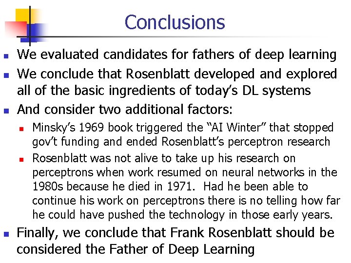 Conclusions We evaluated candidates for fathers of deep learning We conclude that Rosenblatt developed
