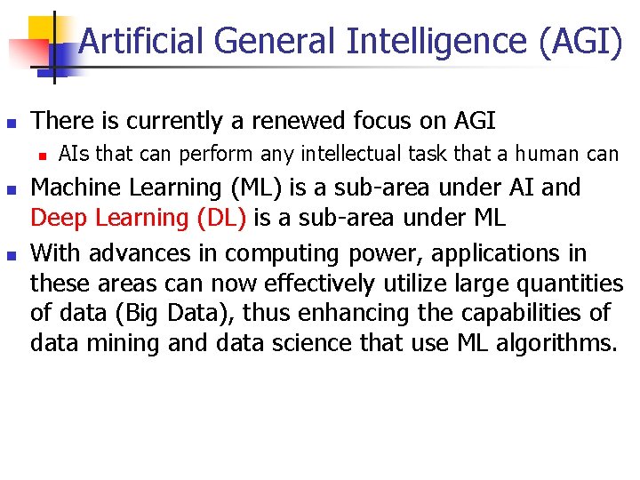 Artificial General Intelligence (AGI) There is currently a renewed focus on AGI AIs that