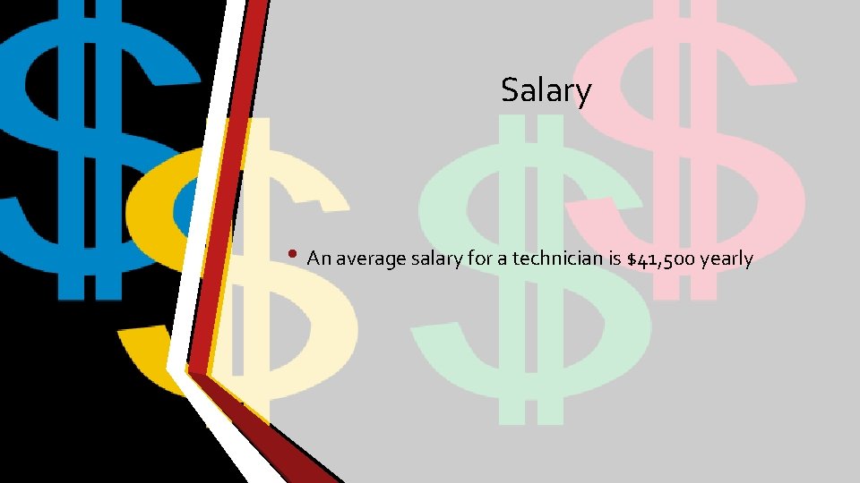 Salary • An average salary for a technician is $41, 500 yearly 