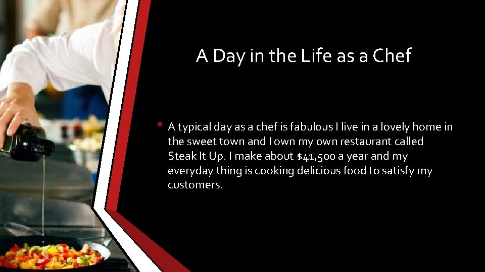 A Day in the Life as a Chef • A typical day as a