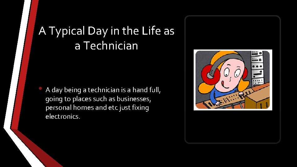 A Typical Day in the Life as a Technician • A day being a