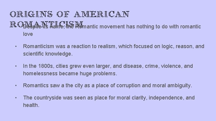 Origins of American Romanticism • Despite its name, the Romantic movement has nothing to