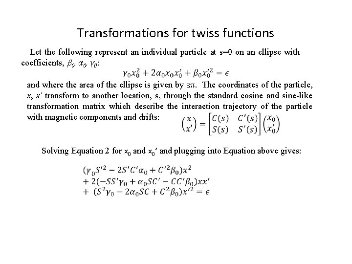 Transformations for twiss functions Let the following represent an individual particle at s=0 on