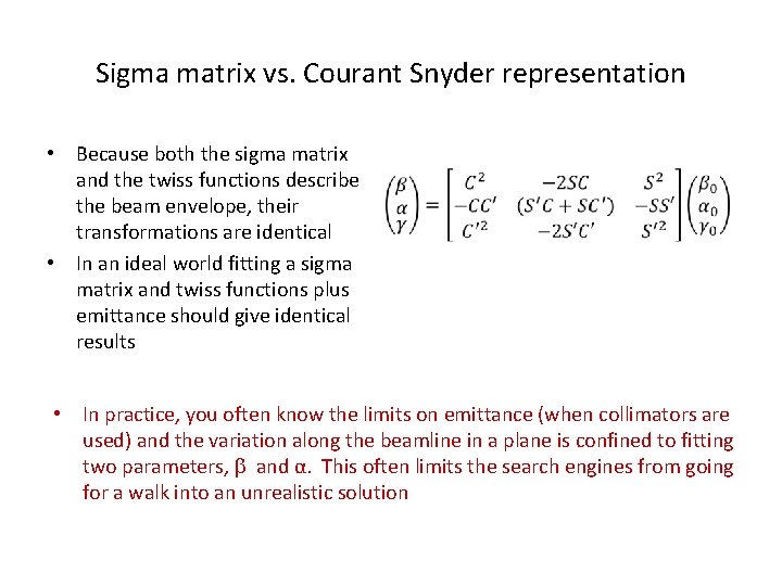 Sigma matrix vs. Courant Snyder representation • Because both the sigma matrix and the