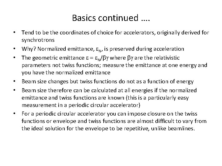 Basics continued …. • Tend to be the coordinates of choice for accelerators, originally