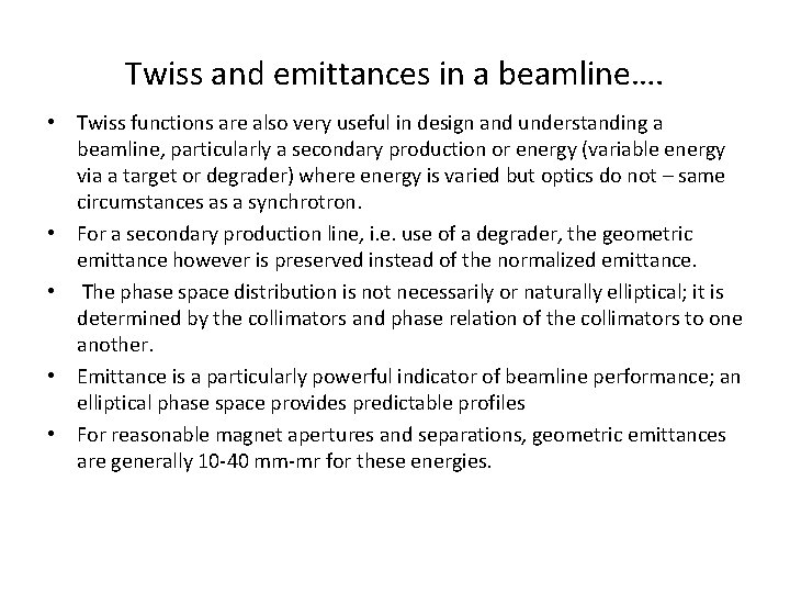Twiss and emittances in a beamline…. • Twiss functions are also very useful in
