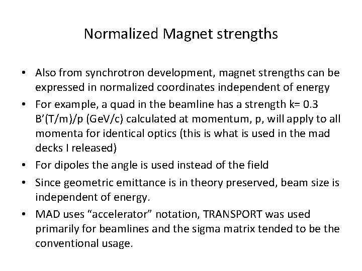 Normalized Magnet strengths • Also from synchrotron development, magnet strengths can be expressed in