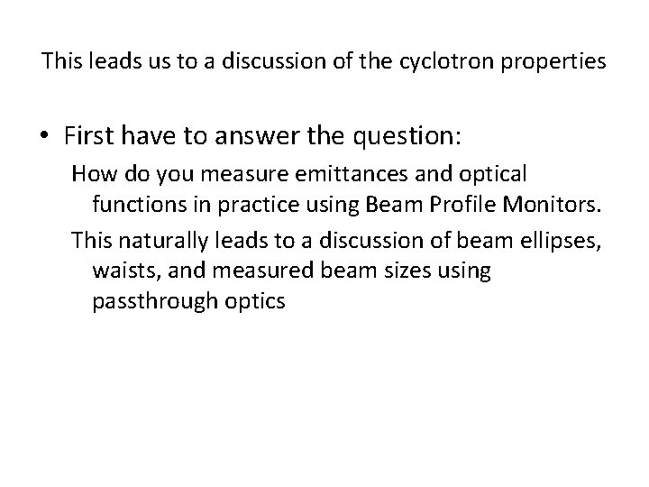 This leads us to a discussion of the cyclotron properties • First have to