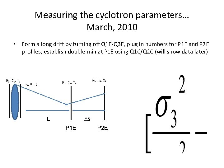 Measuring the cyclotron parameters… March, 2010 • Form a long drift by turning off