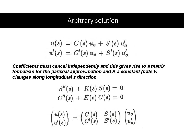 Arbitrary solution Coefficients must cancel independently and this gives rise to a matrix formalism
