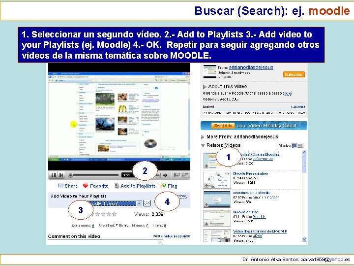 Buscar (Search): ej. moodle 1. Seleccionar un segundo vídeo. 2. - Add to Playlists