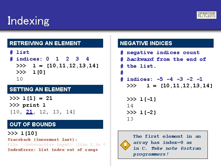 Indexing RETREIVING AN ELEMENT NEGATIVE INDICES # list # indices: 0 1 2 3