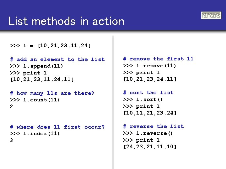 List methods in action >>> l = [10, 21, 23, 11, 24] # add