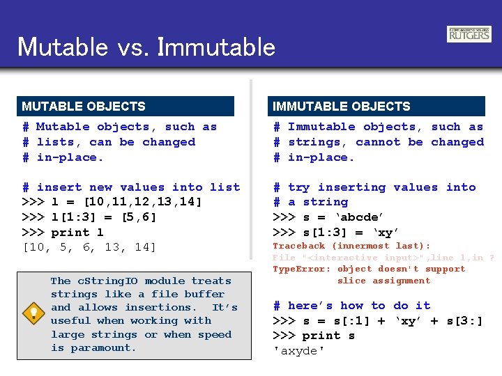 Mutable vs. Immutable MUTABLE OBJECTS IMMUTABLE OBJECTS # Mutable objects, such as # lists,