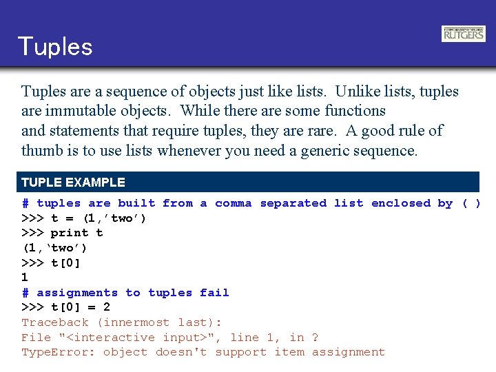 Tuples are a sequence of objects just like lists. Unlike lists, tuples are immutable