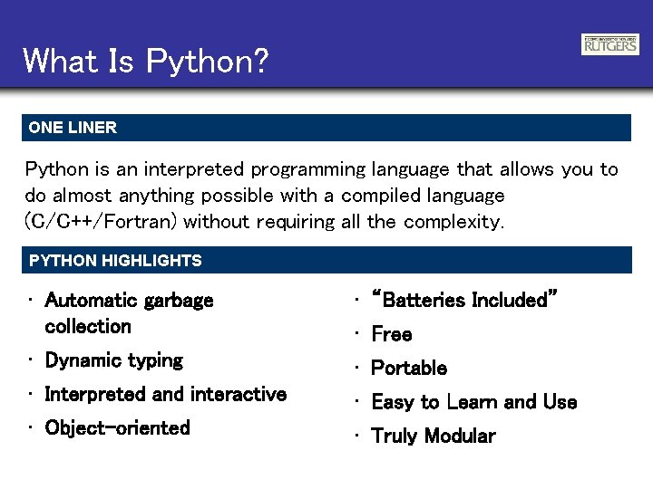 What Is Python? ONE LINER Python is an interpreted programming language that allows you