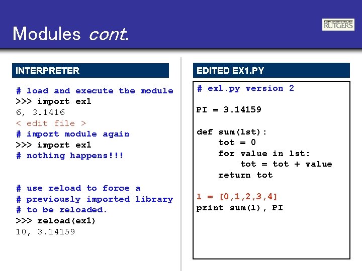 Modules cont. INTERPRETER EDITED EX 1. PY # load and execute the module >>>