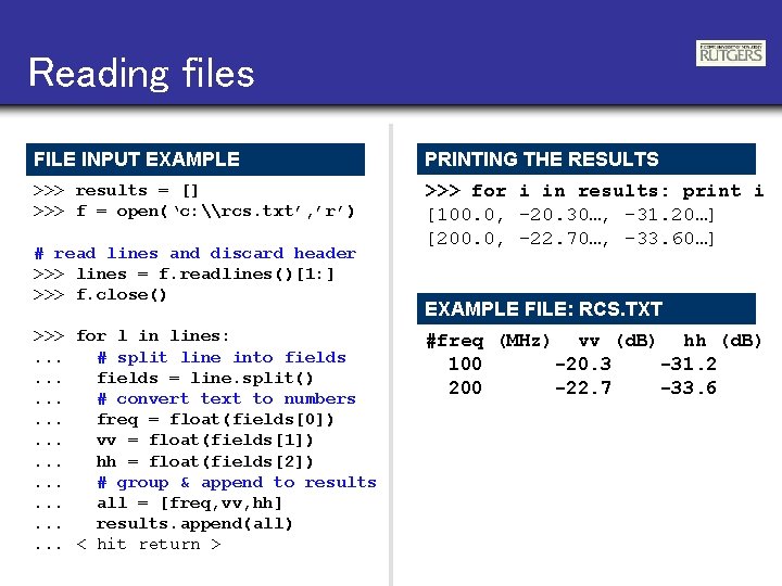 Reading files FILE INPUT EXAMPLE PRINTING THE RESULTS >>> results = [] >>> f