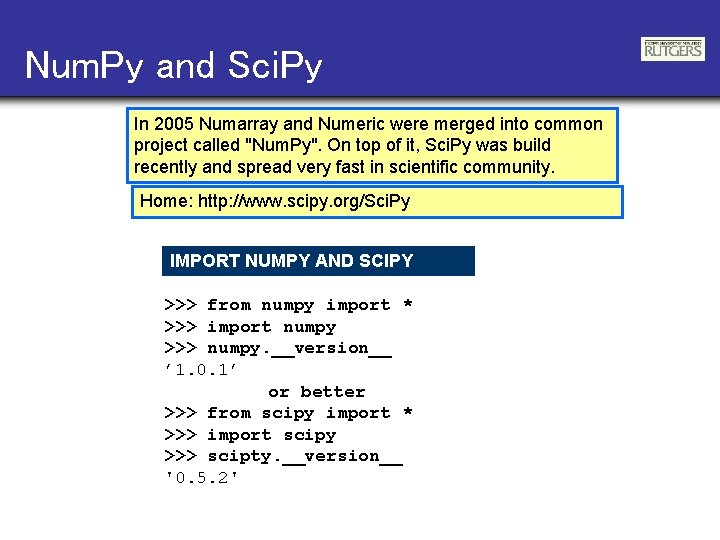 Num. Py and Sci. Py In 2005 Numarray and Numeric were merged into common