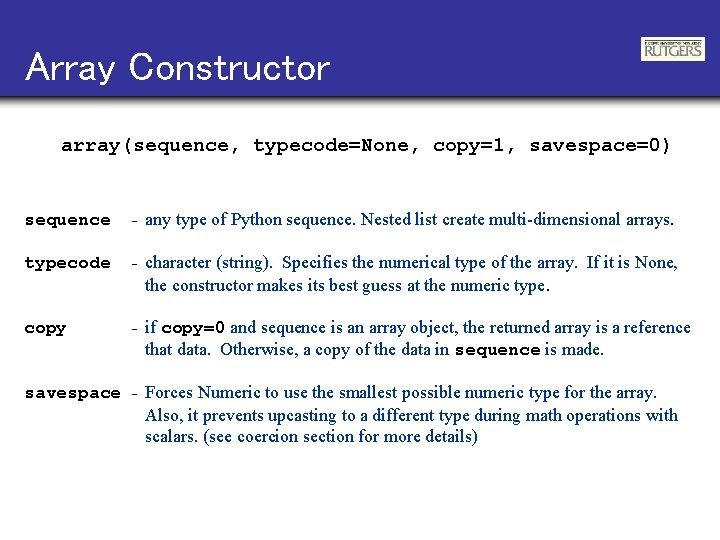 Array Constructor array(sequence, typecode=None, copy=1, savespace=0) sequence - any type of Python sequence. Nested