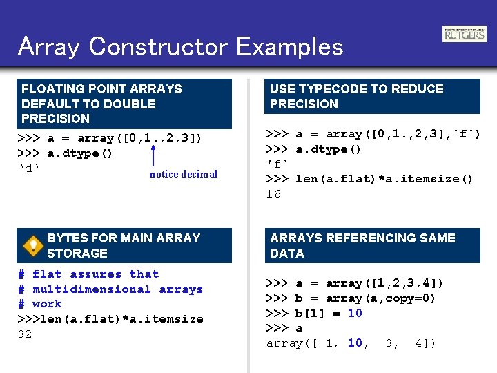Array Constructor Examples FLOATING POINT ARRAYS DEFAULT TO DOUBLE PRECISION >>> a = array([0,