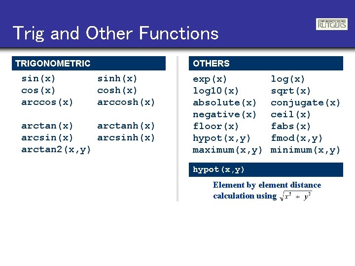 Trig and Other Functions TRIGONOMETRIC sin(x) cos(x) arccos(x) OTHERS sinh(x) cosh(x) arctan(x) arctanh(x) arcsinh(x)