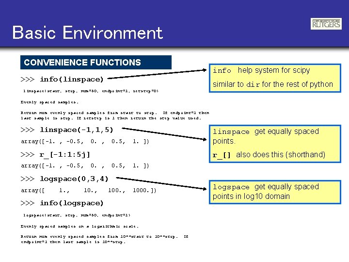 Basic Environment CONVENIENCE FUNCTIONS info help system for scipy >>> info(linspace) similar to dir